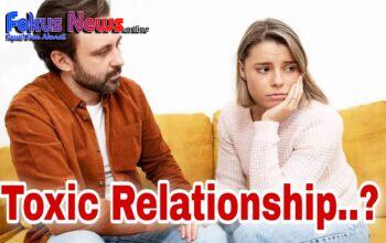 Toxic Relationship Atau Hubungan Beracun, Apakah Anda Merasakan Itu Dengan Pasangan Anda?